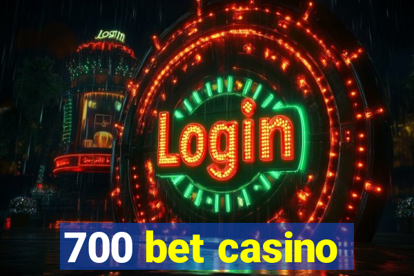 700 bet casino